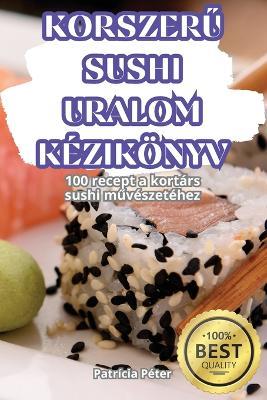 KorszerU Sushi Uralom K?zik?nyv - Patr?cia P?ter - cover