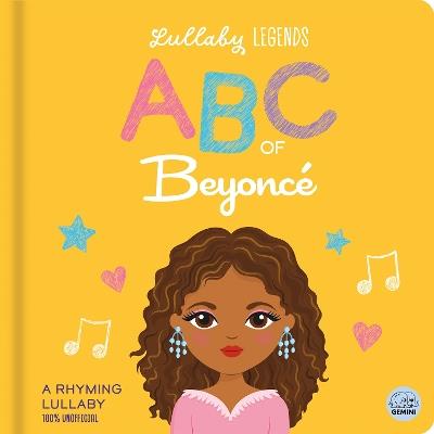 Lullaby Legends: ABC of Beyonce: A Rhyming Biography - Amber Lily - cover
