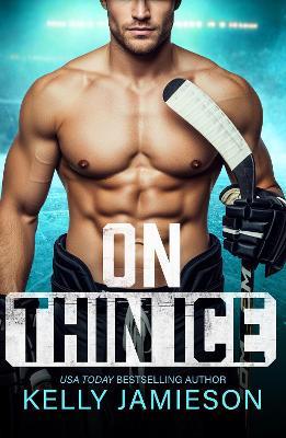 On Thin Ice: A BRAND NEW hockey player x pop star romance from USA Today Bestseller Kelly Jamieson for 2026 - Kelly Jamieson - cover