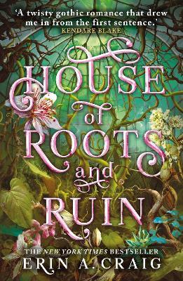 House of Roots and Ruin: 'Step inside a fairy tale.' Stephanie Garber - Erin A. Craig - cover