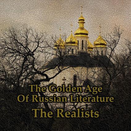 Russian Literature - The Golden Age - The Realists - A Short Story Collection