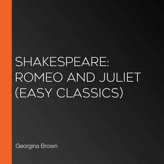 Shakespeare: Romeo and Juliet (Easy Classics)