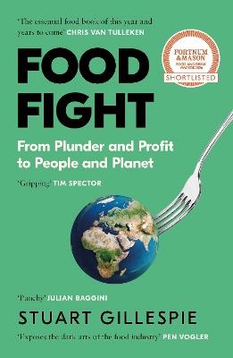 Food Fight: From Plunder and Profit to People and Planet - Stuart Gillespie - cover