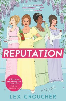Reputation: ‘If Bridgerton and Fleabag had a book baby’ Sarra Manning, perfect for fans of 'Mean Girls' - Lex Croucher - cover