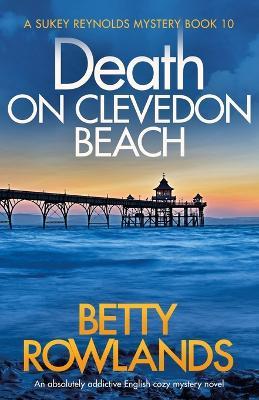 Death on Clevedon Beach: An absolutely addictive English cozy mystery novel - Betty Rowlands - cover
