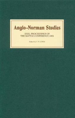 Anglo-Norman Studies XXIX: Proceedings of the Battle Conference 2006 - cover