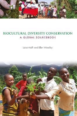 Biocultural Diversity Conservation: A Global Sourcebook - Luisa Maffi,Ellen Woodley - cover