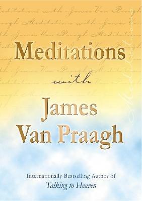 Meditations with James Van Praagh - J Van Praagh,James Van Praagh - cover
