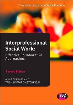 Interprofessional Social Work: Effective Collaborative Approaches - Anne Quinney,Trish Hafford-Letchfield - cover