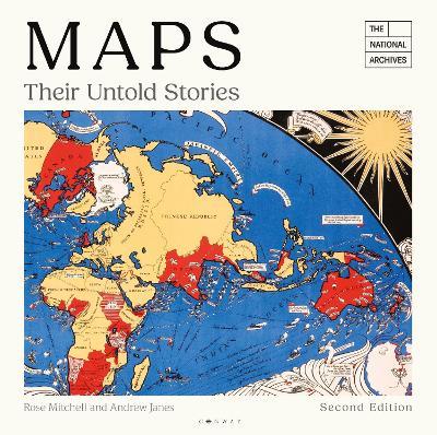 Maps: Their Untold Stories 2nd edition: Map treasures from The National Archives - Rose Mitchell,Andrew Janes - cover