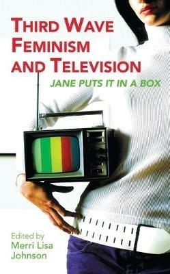 Third Wave Feminism and Television: Jane Puts it in a Box - cover