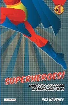 Superheroes!: Capes and Crusaders in Comics and Films - Roz Kaveney - cover