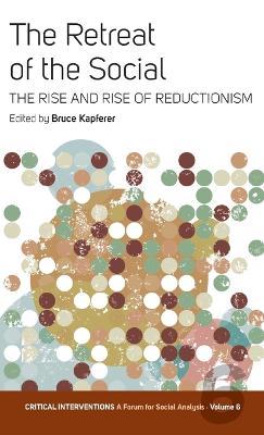 The Retreat of the Social: The Rise and Rise of Reductionism - cover