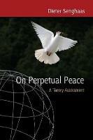 On Perpetual Peace: A Timely Assessment - Dieter Senghaas - cover