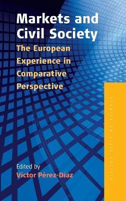 Markets and Civil Society: The European Experience in Comparative Perspective - cover