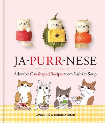 Ja-Purr-Nese Adorable Cat-shaped Recipes from Sushi to Soup - Laure Kié - cover