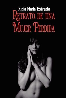 Retrato De Una Mujer Perdida - Xinia, Marie Estrada - cover
