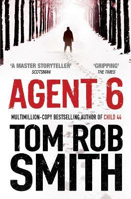 Agent 6 - Tom Rob Smith - cover