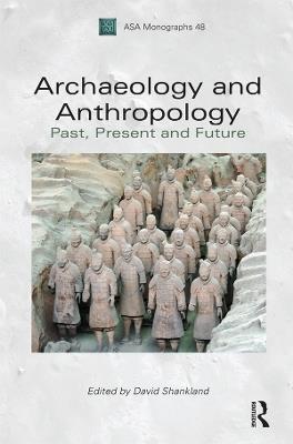 Archaeology and Anthropology: Past, Present and Future - cover