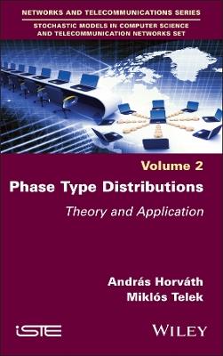 Phase Type Distributions: Theory and Application - András Horváth,Miklós Telek - cover
