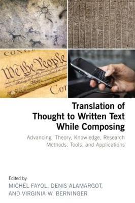 Translation of Thought to Written Text While Composing: Advancing Theory, Knowledge, Research Methods, Tools, and Applications - cover