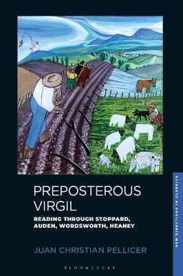 Preposterous Virgil: Reading through Stoppard, Auden, Wordsworth, Heaney - Juan Christian Pellicer - cover
