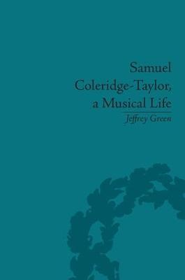 Samuel Coleridge-Taylor, a Musical Life - Jeffrey Green - cover