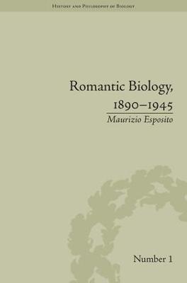 Romantic Biology, 1890–1945 - Maurizio Esposito - cover