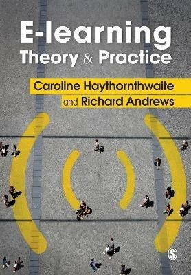E-learning Theory and Practice - Caroline Haythornthwaite,Richard N.L. Andrews - cover