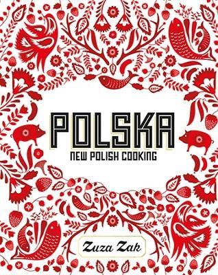 Polska: New Polish Cooking - Zuza Zak - cover