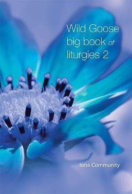 Wild Goose Big Book of Liturgies volume 2 - The Iona Community - cover