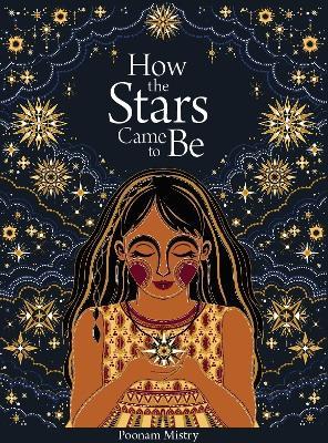 How the Stars Came to Be - Poonam Mistry - cover