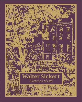 Walter Sickert: Sketches of Life - Thomas Kennedy - cover