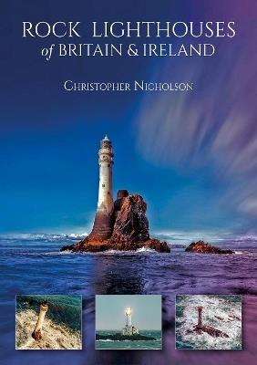 Rock Lighthouses of Britain & Ireland - Christopher Nicholson - cover
