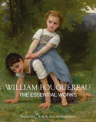 William Bouguereau: The Essential Works - Kara Lysandra Ross,Frederick C. Ross - cover