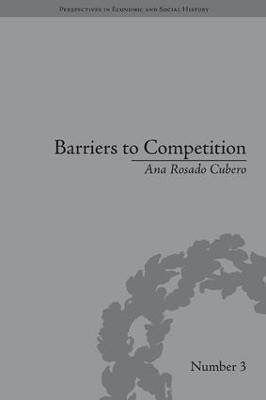 Barriers to Competition: The Evolution of the Debate - Ana Rosado Cubero - cover