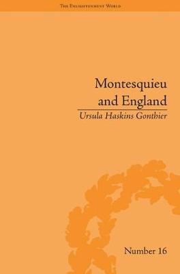 Montesquieu and England: Enlightened Exchanges, 1689–1755 - Ursula Haskins Gonthier - cover