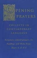 Opening Prayers: Collects in a Contemporary Language - Scripture Related Prayers for Sunday's and Holy Days, Years A, B and C - International Commission on English in the Liturgy - cover