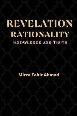 Revelation, Rationality, Knowledge and Truth - Mirza Tahir Ahmad - cover