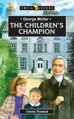 George Müller: The Children's Champion - Irene Howat - cover