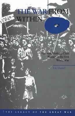 The War from Within: German Women in the First World War - Ute Daniel - cover