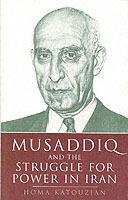 Musaddiq and the Struggle for Power in Iran - Homa Katouzian - cover