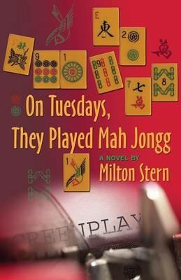 On Tuesdays, They Played Mah Jongg - Milton Stern - cover