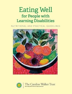 Eating Well for People with Learning Disabilities: Nutrition and Practical Guidelines - The Caroline Walker Trust - cover