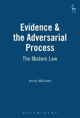 Evidence & the Adversarial Process: The Modern Law - Jenny McEwan - cover