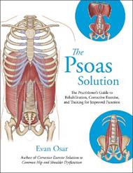 The Psoas Solution: The Practitioner's Guide to Rehabilitation, Corrective Exercise, and Training for Improved Function