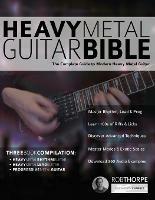 The Heavy Metal Guitar Bible: The Complete Guide to Modern Heavy Metal Guitar - Rob Thorpe - cover