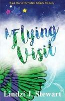 A Flying Visit: Book One of the Salute Islands Treasury - Lindzi J Stewart - cover