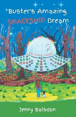 Buster's Amazing Spaceship Dream and Other Stories - Jenny Balsdon - cover