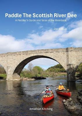 Paddle the Scottish River Dee: A Paddler's Guide and Tales of the Riverbank - Jonathan Kitching - cover